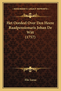 Het Oordeel Over Den Heere Raadpensionaris Johan De Witt (1757)