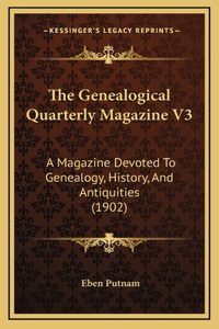 The Genealogical Quarterly Magazine V3