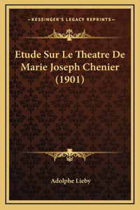 Etude Sur Le Theatre De Marie Joseph Chenier (1901)