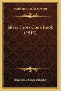 Silver Cross Cook Book (1913)