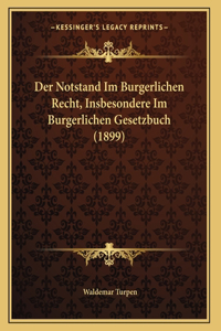 Der Notstand Im Burgerlichen Recht, Insbesondere Im Burgerlichen Gesetzbuch (1899)