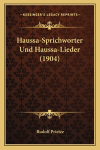 Haussa-Sprichworter Und Haussa-Lieder (1904)