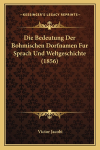 Bedeutung Der Bohmischen Dorfnamen Fur Sprach Und Weltgeschichte (1856)