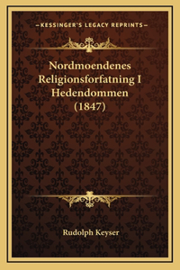 Nordmoendenes Religionsforfatning I Hedendommen (1847)