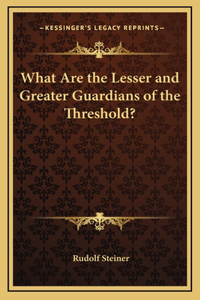 What Are the Lesser and Greater Guardians of the Threshold?