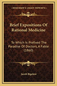 Brief Expositions Of Rational Medicine