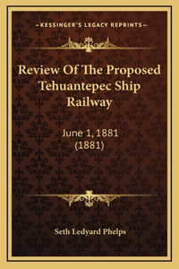 Review Of The Proposed Tehuantepec Ship Railway