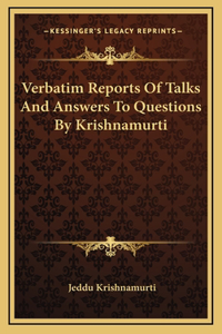 Verbatim Reports Of Talks And Answers To Questions By Krishnamurti