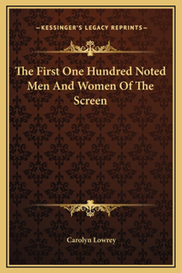 The First One Hundred Noted Men And Women Of The Screen