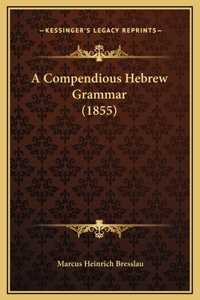 A Compendious Hebrew Grammar (1855)