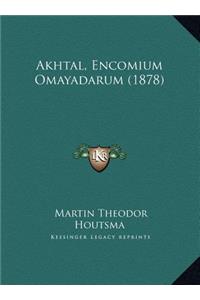 Akhtal, Encomium Omayadarum (1878)