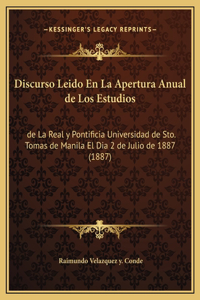 Discurso Leido En La Apertura Anual de Los Estudios