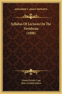 Syllabus Of Lectures On The Vertebrata (1898)