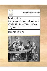 Methodus Incrementorum Directa & Inversa. Auctore Brook Taylor, ...