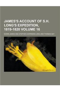 James's Account of S.H. Long's Expedition, 1819-1820 Volume 16