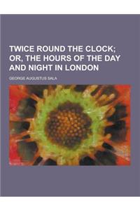 Twice Round the Clock