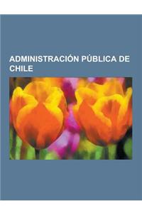 Administracion Publica de Chile: Administracion Local de Chile, Administracion Regional de Chile, Derecho Administrativo de Chile, Directores de Presu