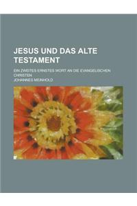 Jesus Und Das Alte Testament; Ein Zweites Ernstes Wort an Die Evangelischen Christen