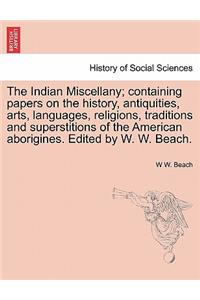 Indian Miscellany; containing papers on the history, antiquities, arts, languages, religions, traditions and superstitions of the American aborigines. Edited by W. W. Beach.