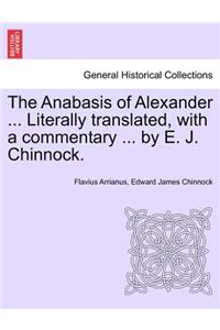 The Anabasis of Alexander ... Literally Translated, with a Commentary ... by E. J. Chinnock.
