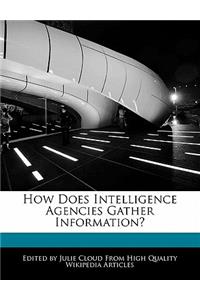 How Does Intelligence Agencies Gather Information?
