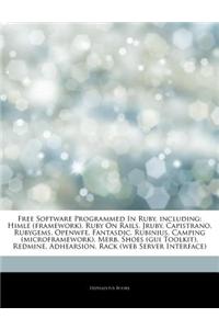 Articles on Free Software Programmed in Ruby, Including: Himle (Framework), Ruby on Rails, Jruby, Capistrano, Rubygems, Openwfe, Fantasdic, Rubinius,