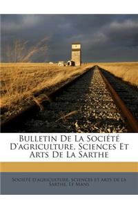 Bulletin de La Societe D'Agriculture, Sciences Et Arts de La Sarthe