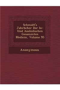 Schmidt's Jahrb Cher Der In- Und Ausl Ndischen Gesammten Medicin, Volume 95