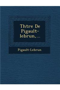 Th Tre de Pigault-Lebrun, ...
