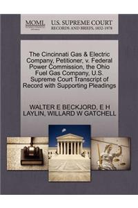 The Cincinnati Gas & Electric Company, Petitioner, V. Federal Power Commission, the Ohio Fuel Gas Company, U.S. Supreme Court Transcript of Record with Supporting Pleadings