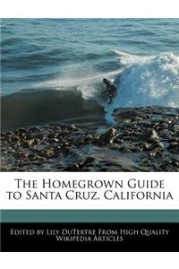 The Homegrown Guide to Santa Cruz, California