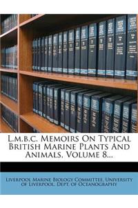 L.M.B.C. Memoirs on Typical British Marine Plants and Animals, Volume 8...
