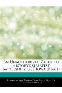 An Unauthorized Guide to History's Greatest Battleships