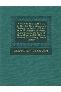 Visit to the South Seas, in the U.S. Ship Vincennes: During the Years 1829 and 1830; With Scenes in Brazil, Peru, Manila Cape of Good Hope