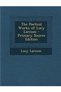 Poetical Works of Lucy Larcom