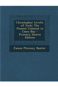 Christopher Levett, of York