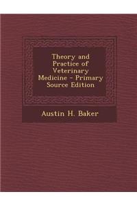 Theory and Practice of Veterinary Medicine