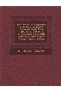 Della Peste Col Ragguaglio Della Peste Di Tunisi