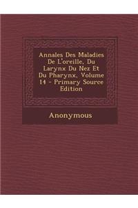 Annales Des Maladies de L'Oreille, Du Larynx Du Nez Et Du Pharynx, Volume 14