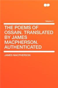 The Poems of Ossain. Translated by James MacPherson. Authenticated Volume 2