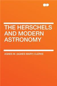 The Herschels and Modern Astronomy