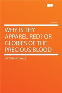 Why Is Thy Apparel Red? or Glories of the Precious Blood