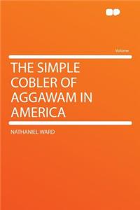 The Simple Cobler of Aggawam in America