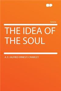 The Idea of the Soul