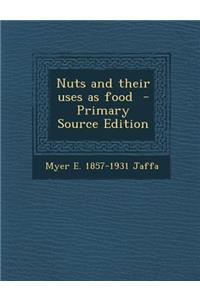 Nuts and Their Uses as Food - Primary Source Edition