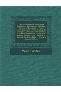 The Two Duchesses, Georgiana, Duchess of Devonshire, Elizabeth, Duchess of Devonshire. Family Correspondence of and Relating to Georgiana, Duchess of
