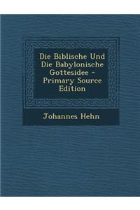 Die Biblische Und Die Babylonische Gottesidee