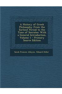 A History of Greek Philosophy from the Earliest Period to the Time of Socrates