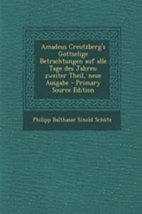 Amadeus Creutzberg's Gottselige Betrachtungen Auf Alle Tage Des Jahres