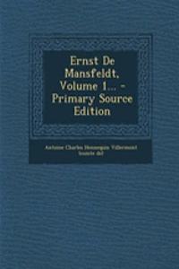 Ernst De Mansfeldt, Volume 1...